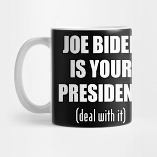 Biden is your president Mug